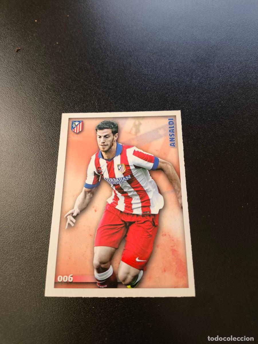 Cromos de F&uacute;tbol: 6 Ansaldi ALTA ATLETICO DE MADRID MUNDICROMO LIGA 2014 2015 14 15 NO PANINI ESTE