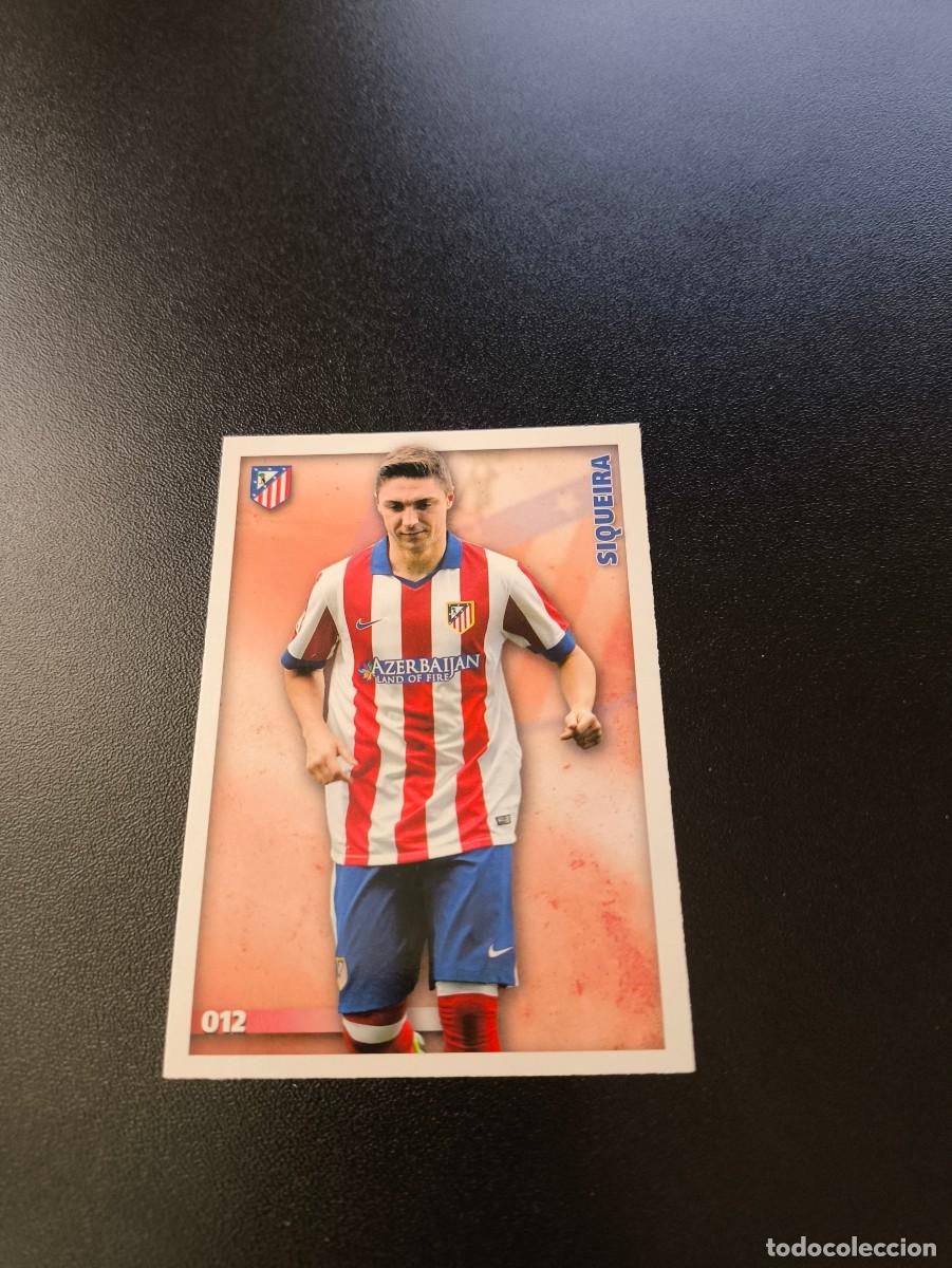 Cromos de F&uacute;tbol: 12 Siqueira ATLETICO DE MADRID MUNDICROMO LIGA 2014 2015 14 15 NO PANINI ESTE