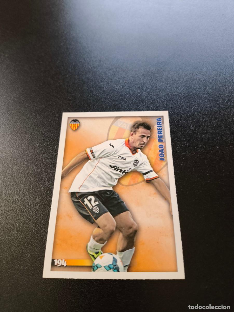 Cromos de F&uacute;tbol: 194 Joao Pereira VALENCIA MUNDICROMO LIGA 2014 2015 14 15 NO PANINI ESTE