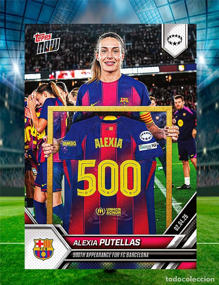Cromos de F&uacute;tbol: Alexia Putellas - FC Barcelona - 500 Partidos - Topps Now 2026 - #26
