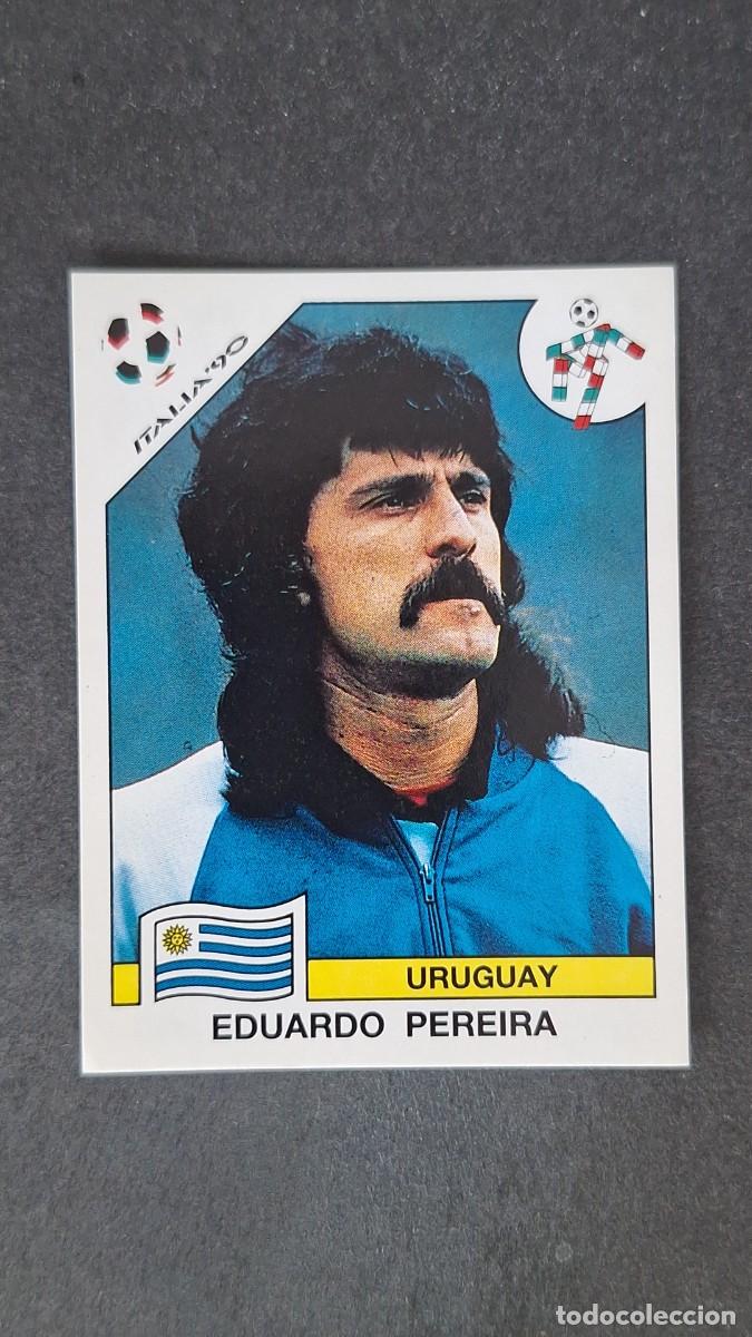 Cromos de F&uacute;tbol: L3 EDUARDO PEREIRA SELECCION URUGUAY 364 MUNDIAL ITALIA 90 PANINI NUNCA PEGADO SIN PEGAR