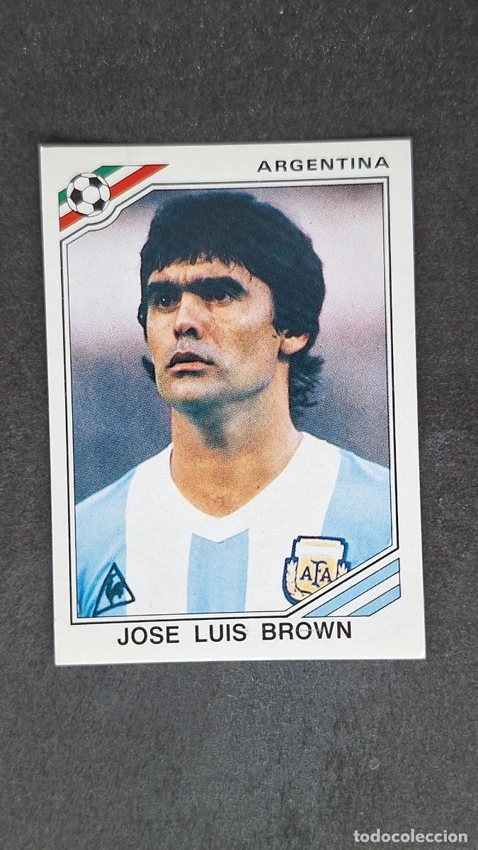 Cromos de F&uacute;tbol: L3 JOSE LUIS BROWN SELECCION ARGENTINA 78 MUNDIAL MEXICO 86 1986 PANINI NUNCA PEGADO SIN PEGAR