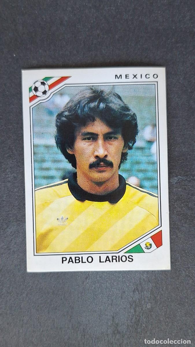 Cromos de F&uacute;tbol: L3 PABLO LARIOS SELECCION MEXICO 112 MUNDIAL MEXICO 86 PANINI NUNCA PEGADO SIN PEGAR