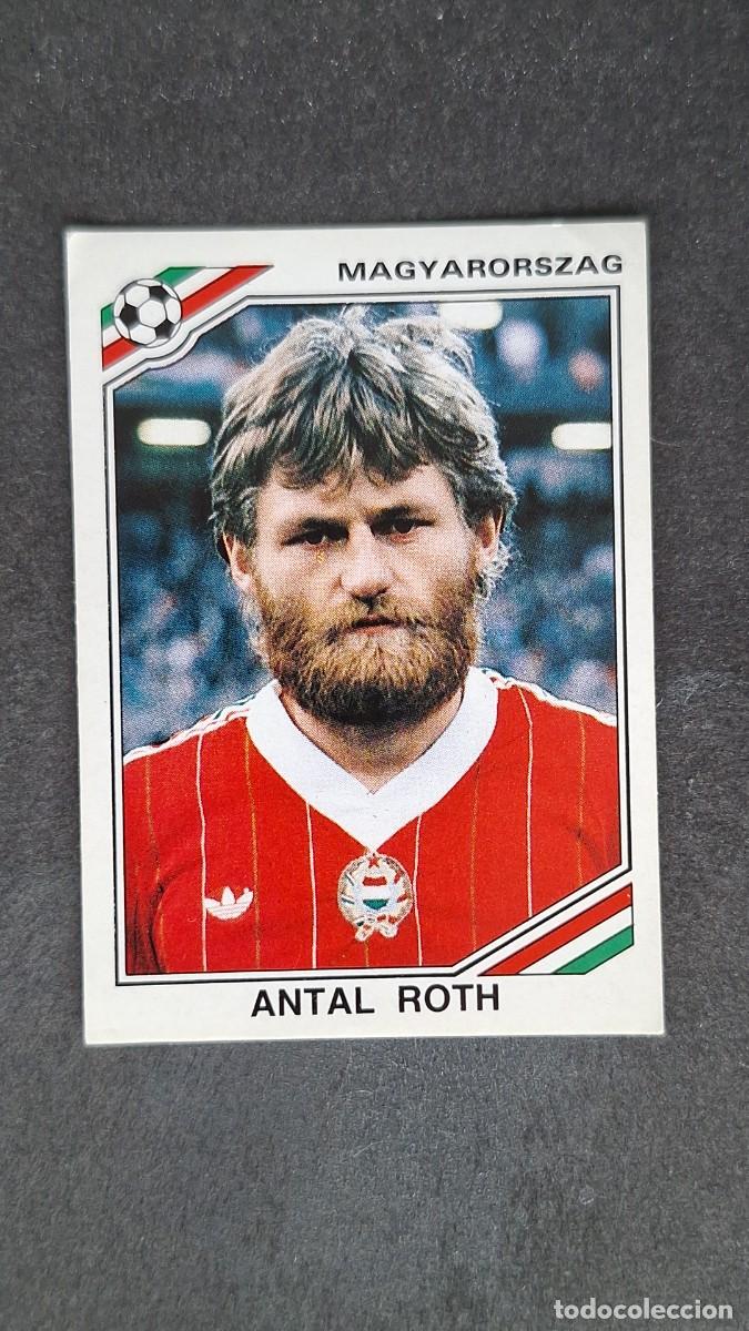 Cromos de F&uacute;tbol: L3 ANTAL ROTH SELECCION HUNGRIA 204 MUNDIAL MEXICO 86 PANINI NUNCA PEGADO SIN PEGAR
