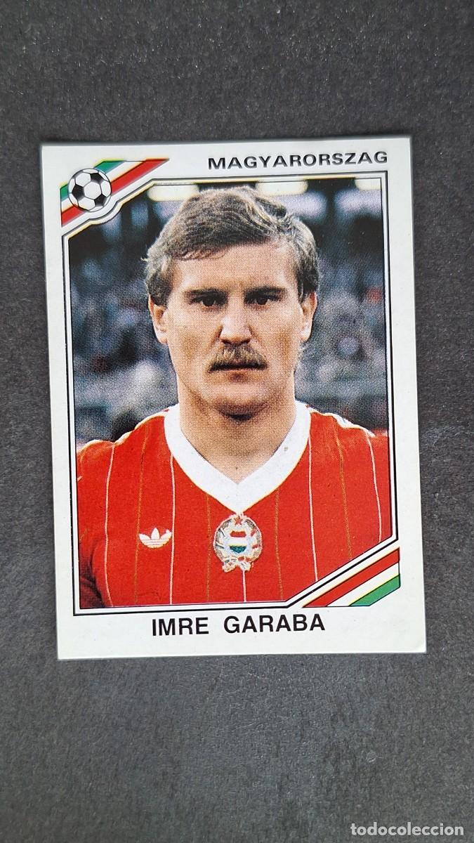 Cromos de F&uacute;tbol: L3 IMRE GARABA SELECCION HUNGRIA 205 MUNDIAL MEXICO 86 PANINI NUNCA PEGADO SIN PEGAR