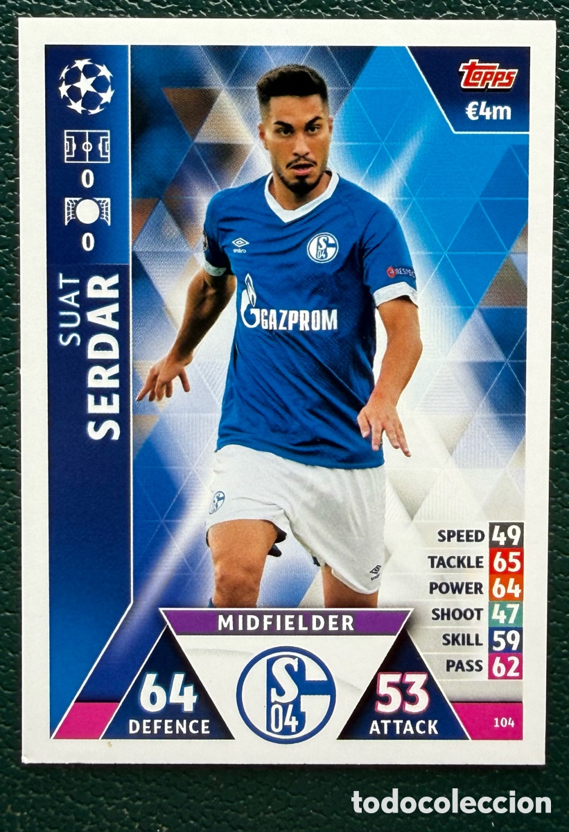 Cartes &agrave; collectionner de Football: 104 SUAT SERDAR FC SCHALKE 04 FICHAS ALBUM MATCH ATTAX CHAMPIONS TOPPS 2018 2019 18 19