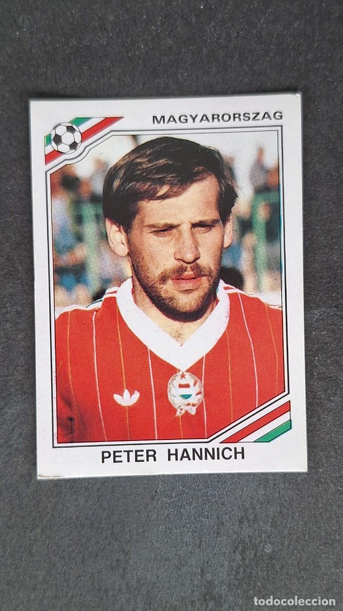 Cromos de F&uacute;tbol: L3 PETER HANNICH SELECCION HUNGRIA 210 MUNDIAL MEXICO 86 PANINI NUNCA PEGADO SIN PEGAR