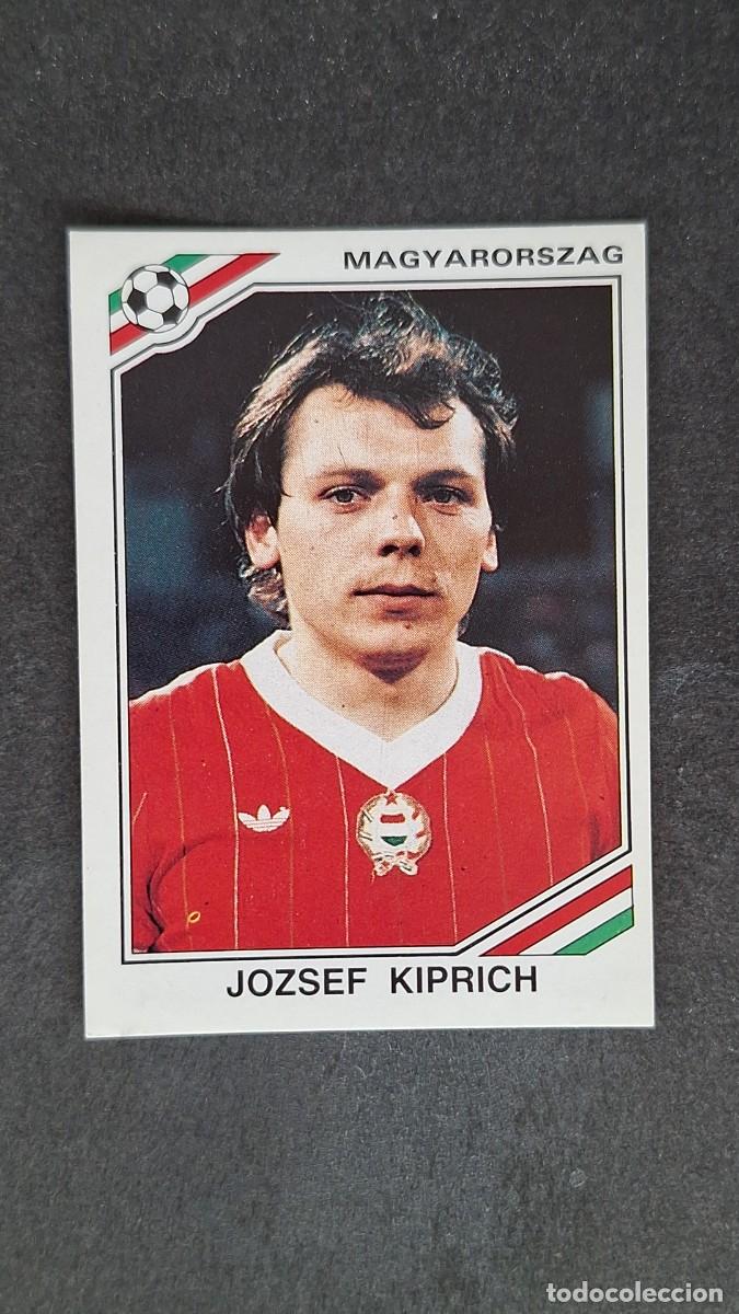 Cromos de F&uacute;tbol: L3 JOZSEF KIPRICH SELECCION HUNGRIA 213 MUNDIAL MEXICO 86 PANINI NUNCA PEGADO SIN PEGAR