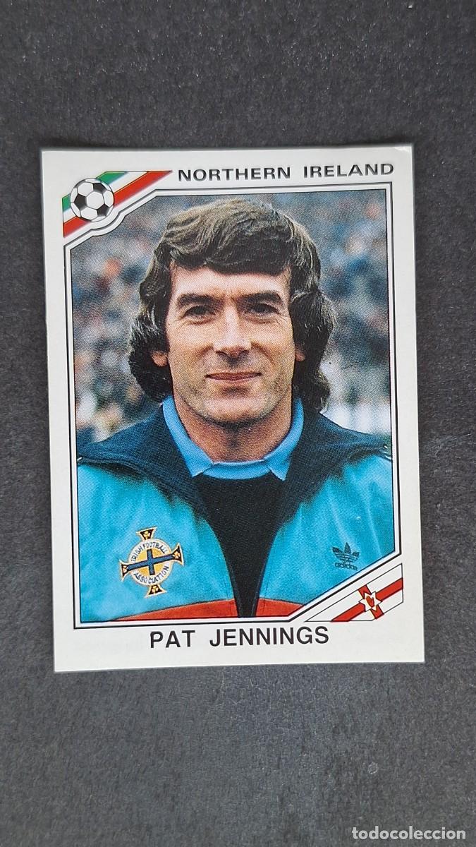 Cromos de F&uacute;tbol: L3 PAT JENNINGS SELECCION IRLANDA DEL NORTE 276 MUNDIAL MEXICO 86 PANINI NUNCA PEGADO SIN PEGAR