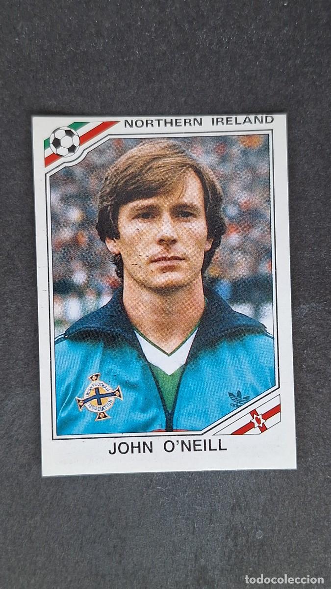 Cromos de F&uacute;tbol: L3 JOHN O&acute;NEILL SELECCION IRLANDA DEL NORTE 279 MUNDIAL MEXICO 86 PANINI NUNCA PEGADO SIN PEGAR