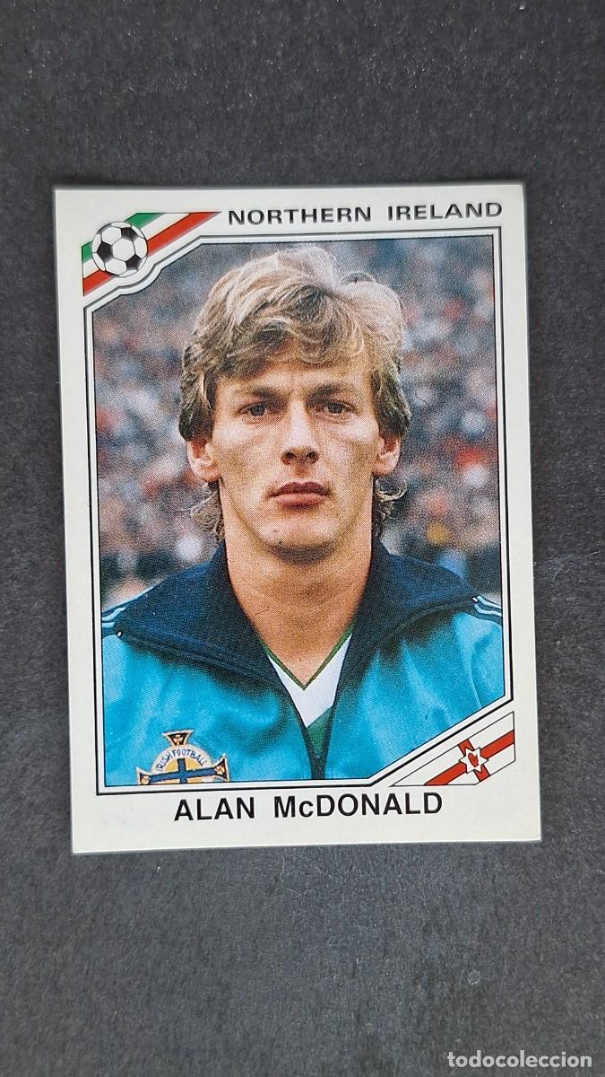 Cromos de F&uacute;tbol: L3 ALAN McDONALD SELECCION IRLANDA DEL NORTE 280 MUNDIAL MEXICO 86 PANINI NUNCA PEGADO SIN PEGAR