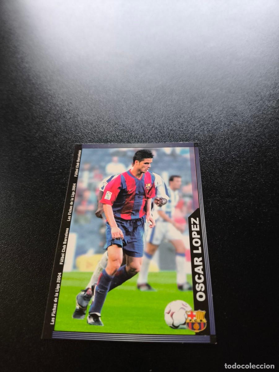 Cromos de F&uacute;tbol: 151 Oscar L&oacute;pez F.C. BARCELONA MUNDICROMO LIGA 2003 2004 03 04 NO PANINI ESTE CROMO CARD