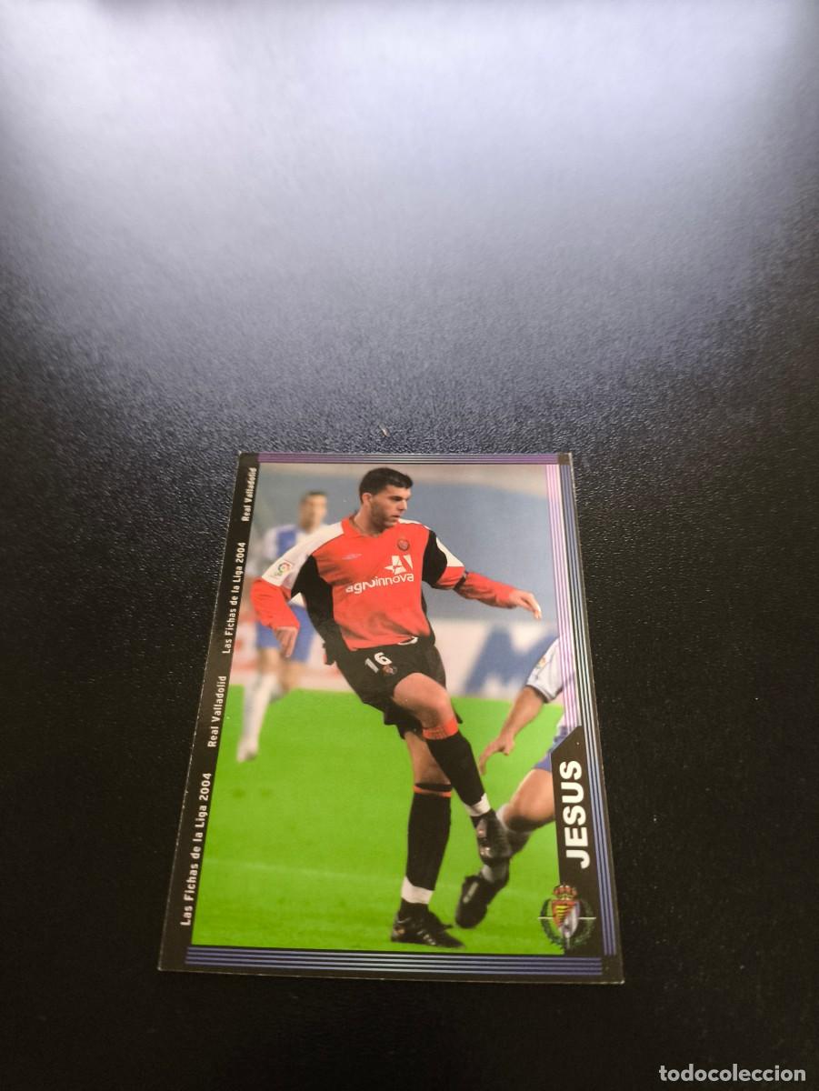 Cromos de F&uacute;tbol: 584 Jesus VALLADOLID ULTIMA HORA MUNDICROMO LIGA 2003 2004 03 04 NO PANINI ESTE
