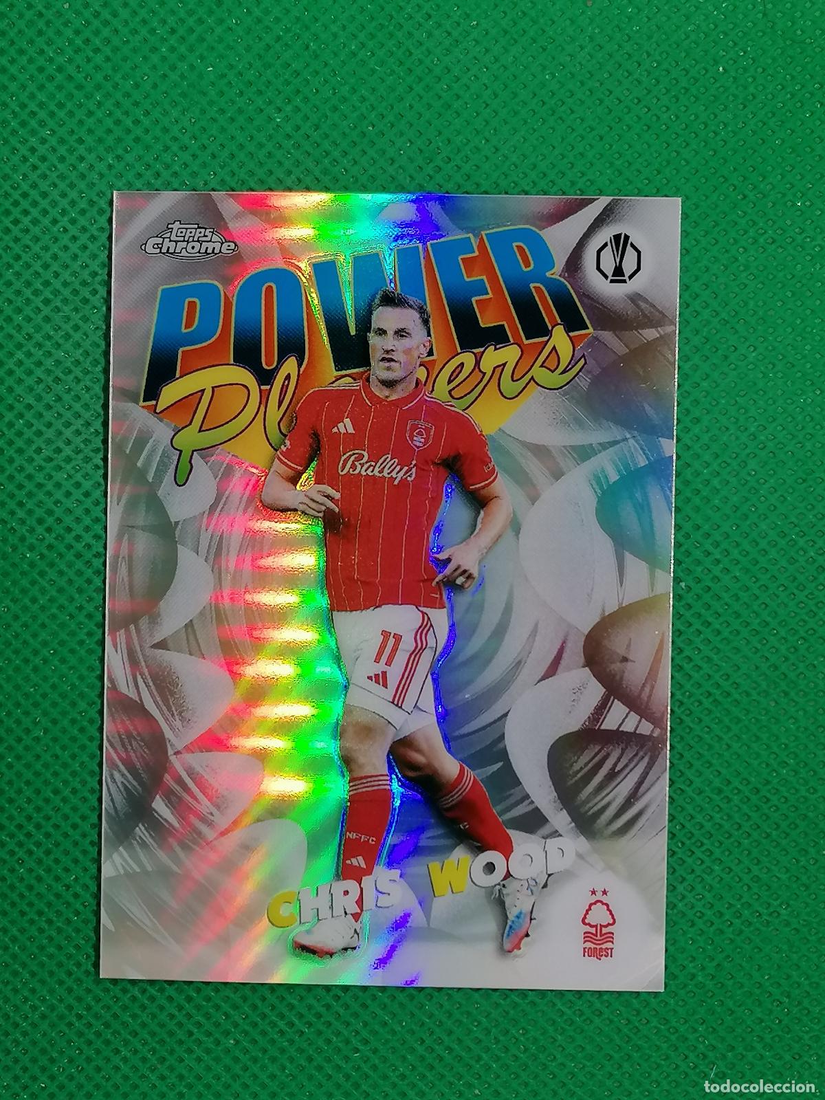 Cromos de F&uacute;tbol: PP-25 CHRIS WOOD NOTTIHGHAM FOREST POWER PLAYERS ⚽ TOPPS CHROME UCC 25 26 2025 2026 ⚽