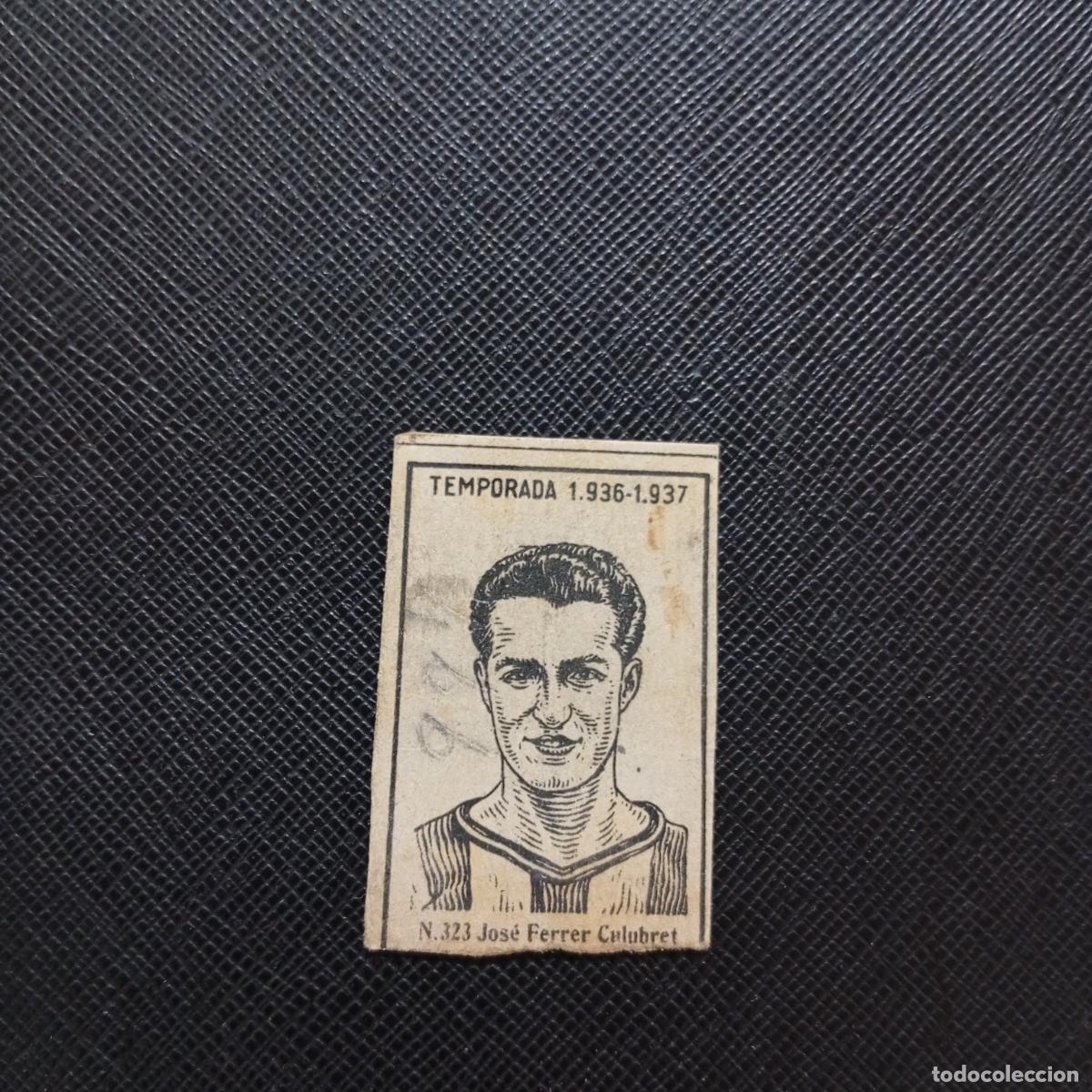 Cromos de F&uacute;tbol: 323 JOSE FERRER CULUBREL GIRONA CERILLAS Y FOSFOROS 1936 1937 LIGA 36 37 FUTBOL CROMO - A144 PG190