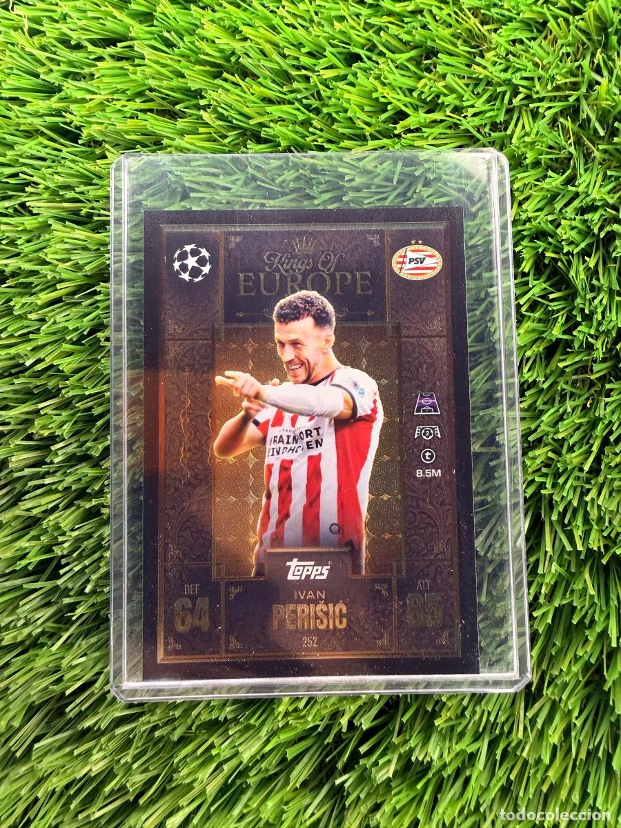 Cromos de F&uacute;tbol: N&ordm; 252 Ivan Perisic Kings of Europe PSV Eindhoven Match Attax Extra 25 26