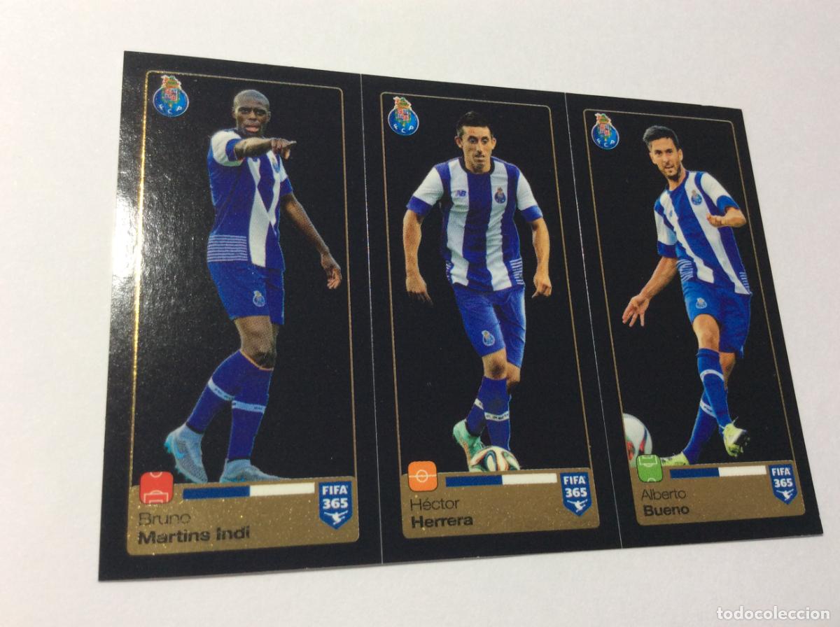 Cromos de F&uacute;tbol: 720 721 722 Bruno Martins Indi H&eacute;ctor Herrera Aberto Bueno FC Porto FIFA 365 2015 2016 PANINI