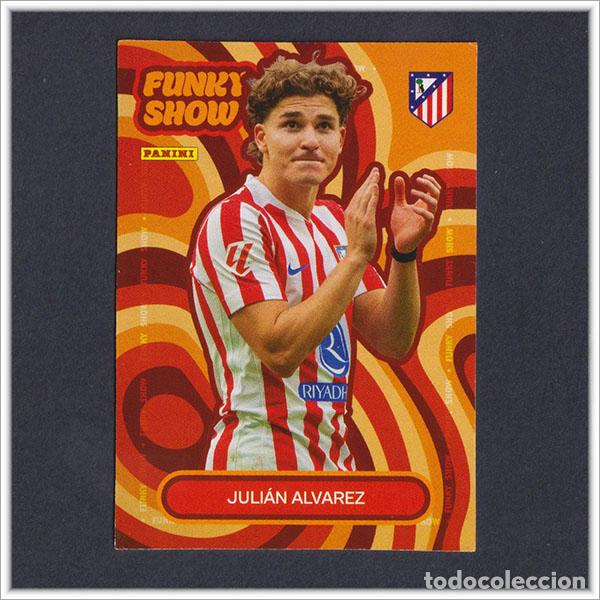 Cromos de F&uacute;tbol: PANINI CLUB 2025 2026 25 26 ATL&Eacute;TICO MADRID JULIAN ALVAREZ 55 FUNKY SHOW LIGA ALBUM COLECCI&Oacute;N