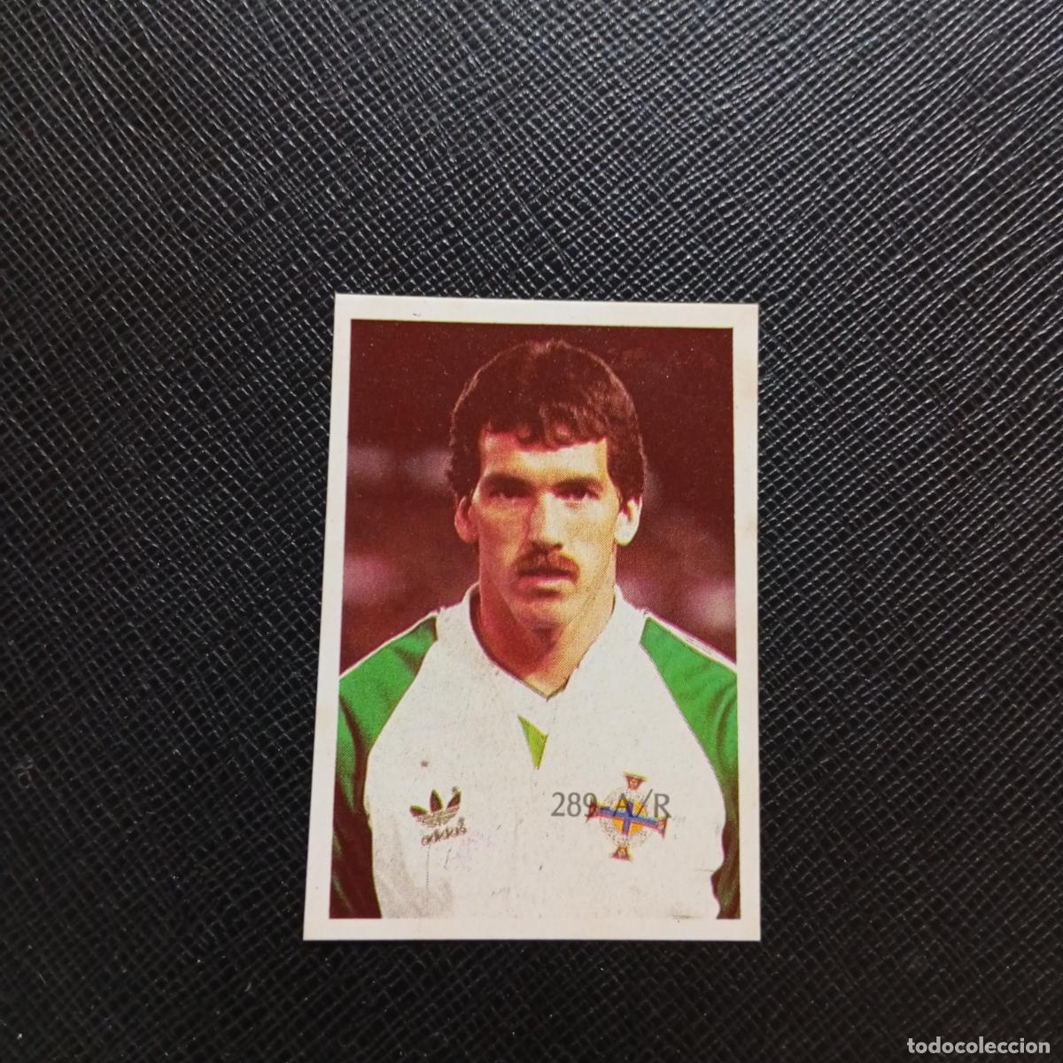 Cartes &agrave; collectionner de Football: 289 STEVE McELHINNEY IRLANDA REYAUCA MEXICO WORLD 1986 CROMO FUTBOL 86 - SIN PEGAR - A24 PG361 ERROR