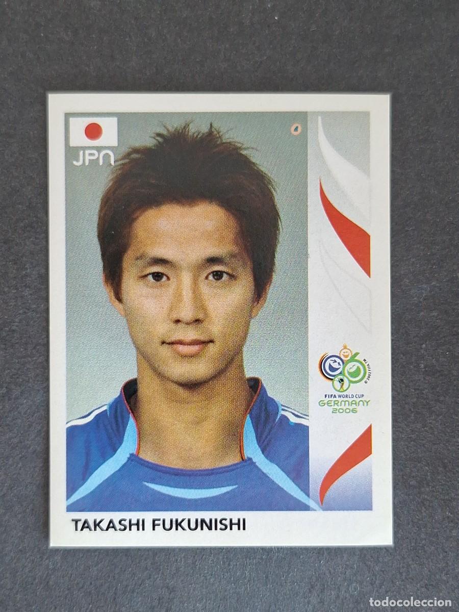 Cromos de F&uacute;tbol: L2 TAKASHI FUKUNISHI SELECCION JAPON 444 PANINI MUNDIAL ALEMANIA 2006 NUNCA PEGADO SIN PEGAR
