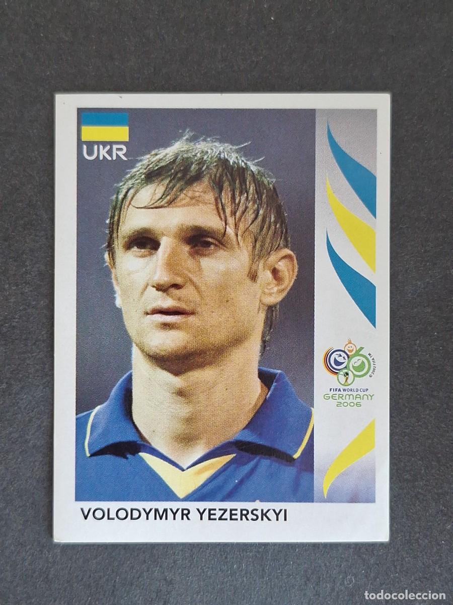 Cromos de F&uacute;tbol: L2 VOLODYMIR YEZERSKYI SELECCION UCRANIA 557 PANINI MUNDIAL ALEMANIA 2006 NUNCA PEGADO SIN PEGAR