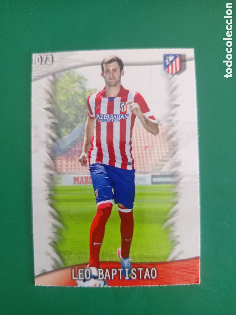 Cromos de F&uacute;tbol: ❇️ CROMO ⚽ LEO BAPTISTAO ATL&Eacute;TICO DE MADRID 73 FICHAS LIGA QUIZ GAME 2014 13 14 2013 MUNDICROMO ❇️