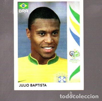 Cromos de F&uacute;tbol: CROMO FUTBOL FIFA WORLD CUP GERMANY A&Ntilde;O 2006 BRA JULIO BAPTISTA N&ordm; 388 DE CASA PANINI