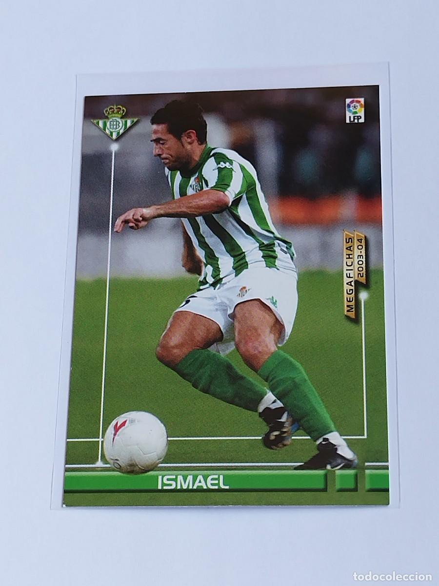 Cromos de F&uacute;tbol: ISMAEL NUEVO FICHAJE #477 REAL BETIS - PANINI LA LIGA MEGACRACKS 2003 2004 - MEGAFICHAS 03 04