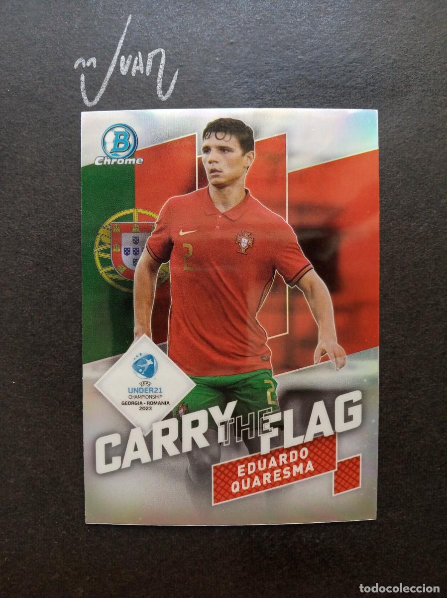 Cromos de F&uacute;tbol: CF-9 CARRY FLAG EDUARDO QUARESMA PORTUGAL SPORTING CP ⚽ TOPPS &reg; 1st BOWMAN CHROME UEFA UNDER 21 2023