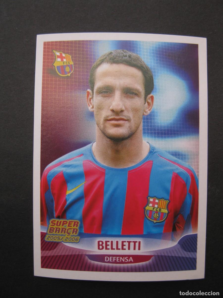 Cromos de F&uacute;tbol: SUPER BAR&Ccedil;A 2005-2006 - CROMO N&ordm; 17 - BELLETTI - PANINI - NUNCA PEGADO.