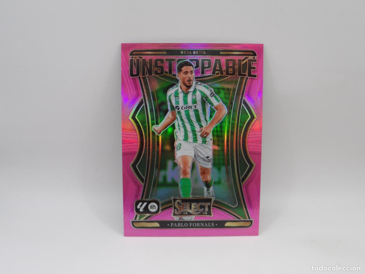 Cromos de F&uacute;tbol: 17 PABLO FORNALS NUMERADA /25 UNSTOPPABLE BETIS PANINI SELECT 2024 2025 24 25