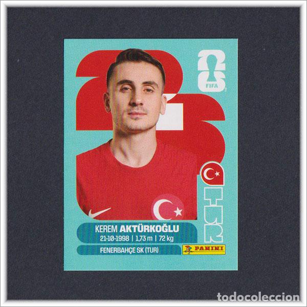 Cromos de Futebol: FIFA WORLD CUP 2026 26 MUNDIAL PANINI AKTURKOGLU TUR 19 TURQUIA COLECCI&Oacute;N ALBUM LIGA STICKER