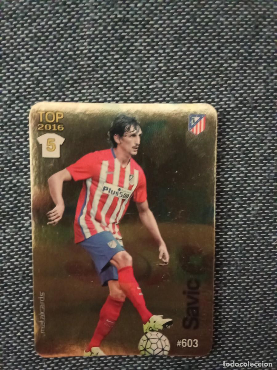 Cromos de Futebol: 603 savic Atletico de Madrid 5 top 2016 brillo liso dorado las fichas de la liga 2016