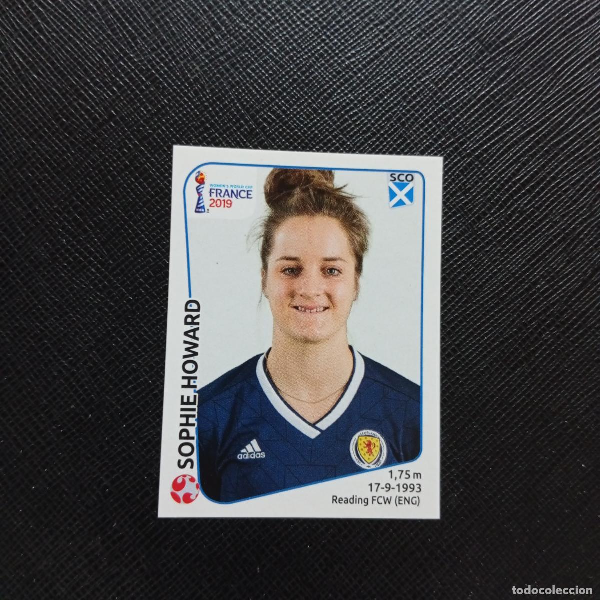 Figurine di Calcio: 276 SOPHIE HOWARD ESCOCIA PANINI FEMENINO WOMEN&acute;S MUNDIAL 2019 FRANCIA 19 - SIN PEGAR - A74 PG51