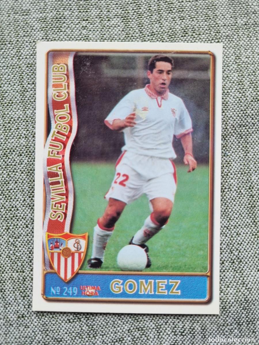 Cromos de f&uacute;tbol: 249 G&Oacute;MEZ (Sevilla FC) &Uacute;LTIMA HORA. Las Fichas de la Liga 1996 1997 96 97 (Mundicromo)