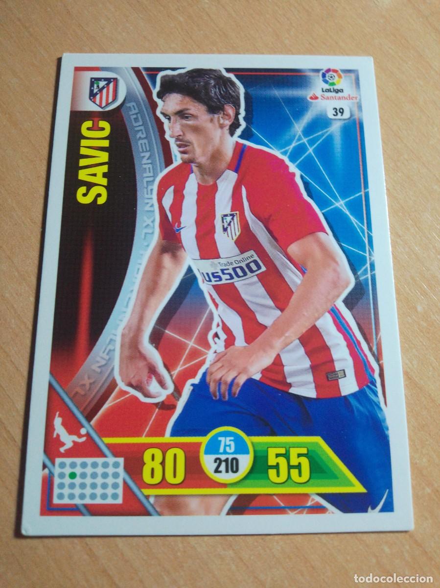 Cromos de f&uacute;tbol: 39 SAVIC ATLETICO DE MADRID 16 17 ADRENALYN XL.2016 2017 PANINI