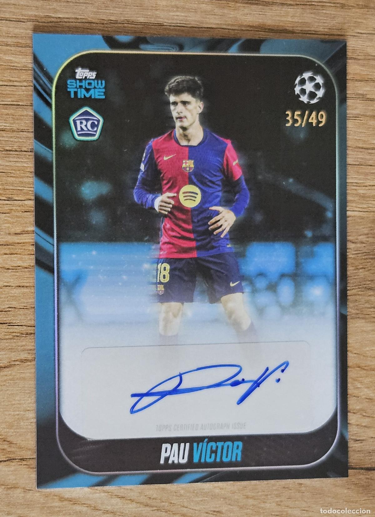 Cromos de f&uacute;tbol: Pau V&iacute;ctor Barcelona Topps Showcase 2024-2025 24-25 Aut&oacute;grafo Autograph Certified 35/49 Rookie firma