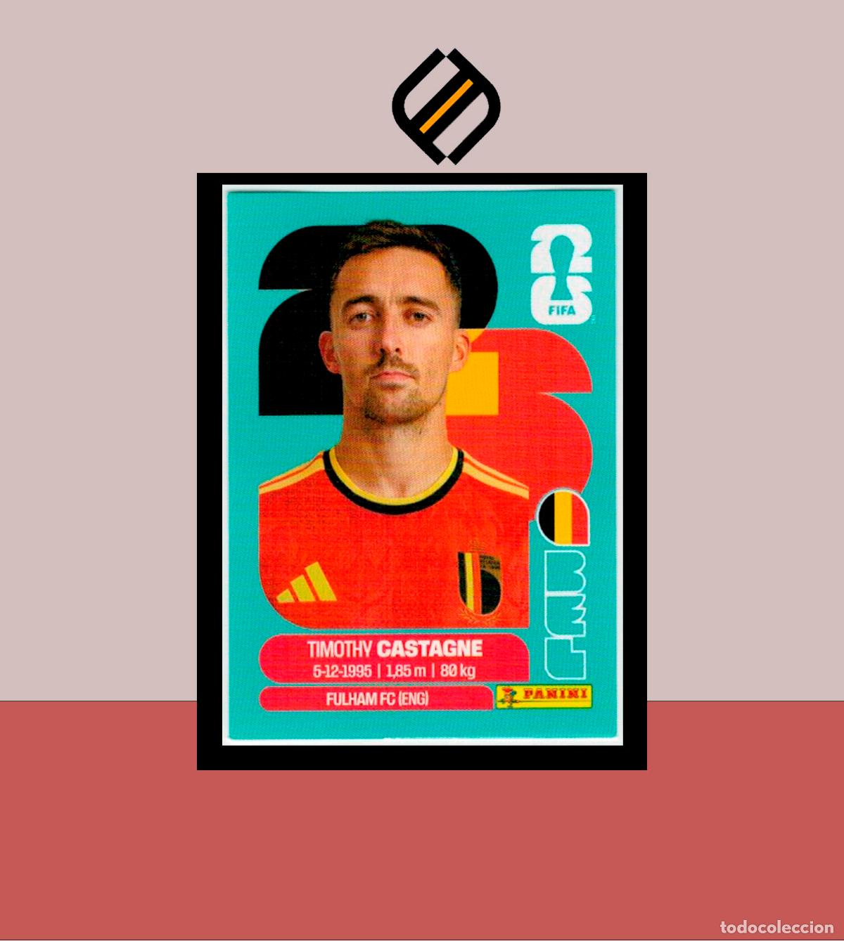 Cartes &agrave; collectionner de Football: PANINI FIFA CLUB WORLD CUP 2026 26 BEL 4 TIMOTHY CASTAGNE B&Eacute;LGICA STICKER MUNDIAL MEX CAN USA LIGA