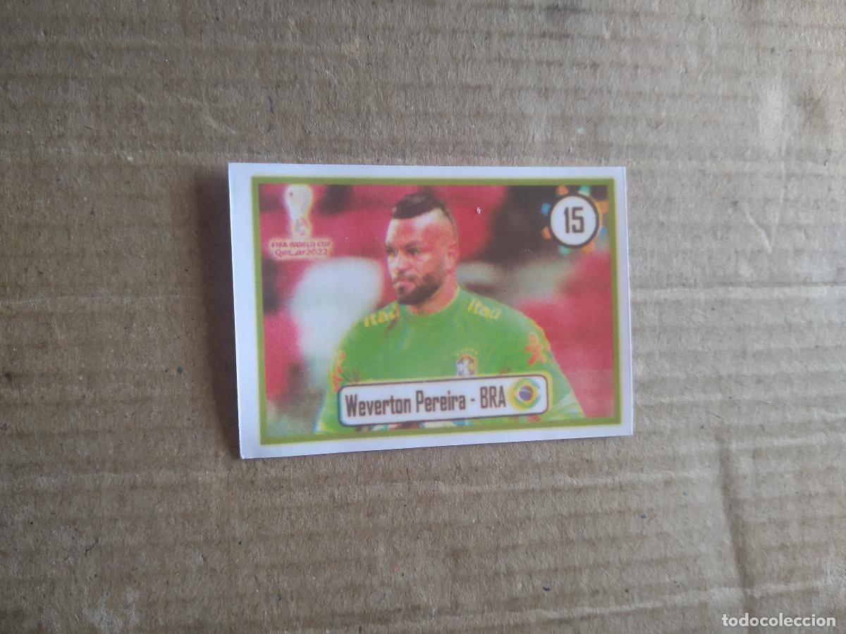Cromos de f&uacute;tbol: 15 WEVERTON PEREIRA BRASIL CROMO FUTBOL MUNDIAL 2022 WORLD CUP EDITADO EN BRASIL