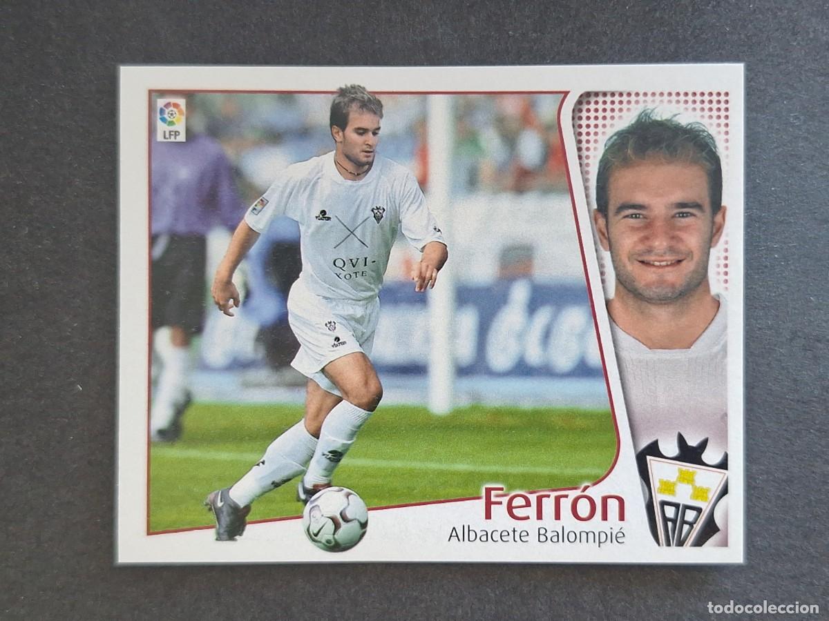 Cromos de Futebol: L4 FERRON ALBACETE BALOMPIE LIGA ESTE 2004 2005 04 05 NUNCA PEGADO SIN PEGAR