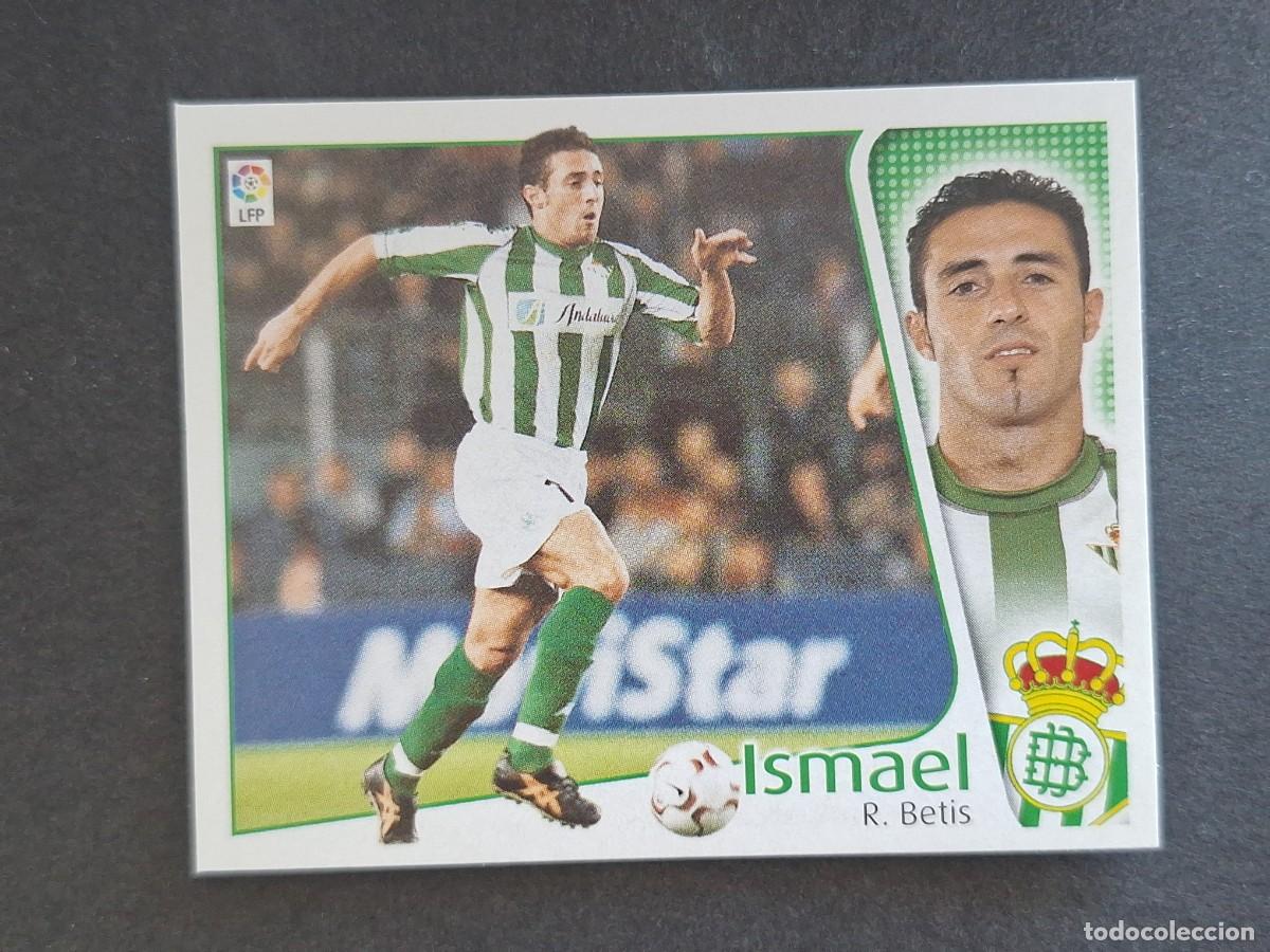 Football Stickers: L4 ISMAEL REAL BETIS BALOMPIE LIGA ESTE 2004 2005 04 05 NUNCA PEGADO SIN PEGAR