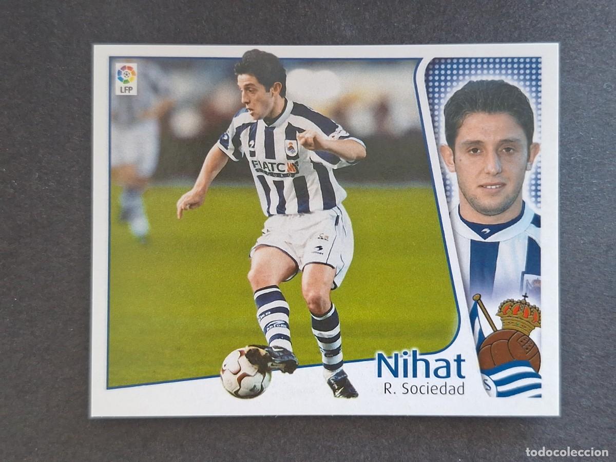 Cromos de f&uacute;tbol: L4 NIHAT REAL SOCIEDAD LIGA ESTE 2004 2005 04 05 NUNCA PEGADO SIN PEGAR