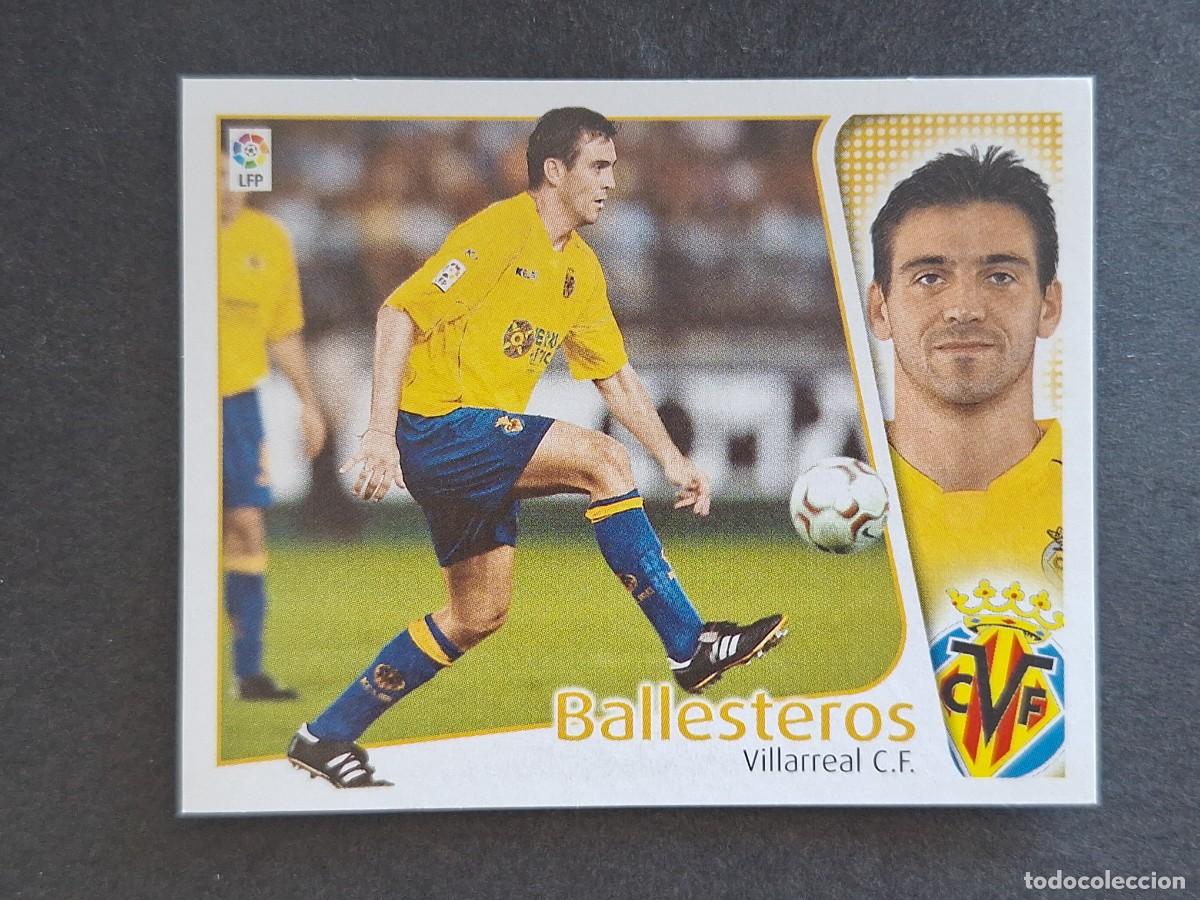 Cromos de f&uacute;tbol: L4 BALLESTEROS VILLARREAL C. F. LIGA ESTE 2004 2005 04 05 NUNCA PEGADO SIN PEGAR