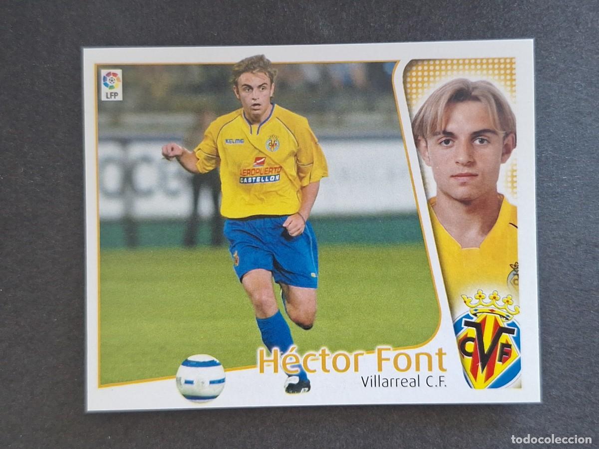 Cromos de f&uacute;tbol: L4 HECTOR FONT VILLARREAL C. F. LIGA ESTE 2004 2005 04 05 NUNCA PEGADO SIN PEGAR