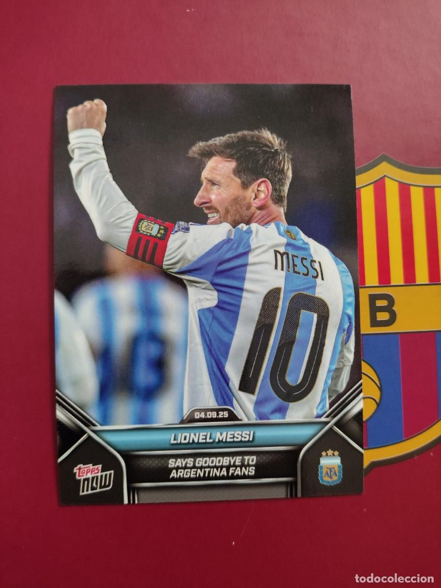 Cromos de f&uacute;tbol: 002 LIONEL MESSI SAYS GOODBYE TO ARGENTINA FANS TOPPS NOW 2025