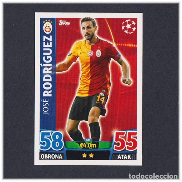 Cromos de f&uacute;tbol: TOPPS MATCH ATTAX 2015 2016 15 16 JOSE RODRIGUEZ 385 GALATASARAY UEFA CHAMPIONS LEAGUE COLECCION
