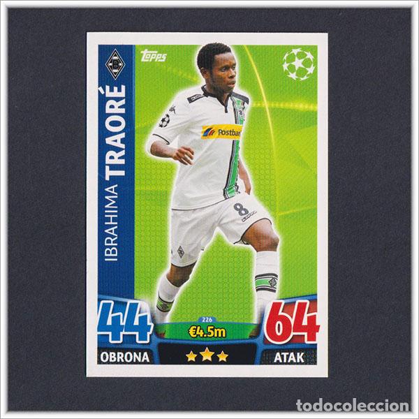 Cromos de f&uacute;tbol: TOPPS MATCH ATTAX 2015 2016 15 16 TRAORE 226 BORUSSIA MONCHENGLADBACH UEFA CHAMPIONS LEAGUE ALBUM