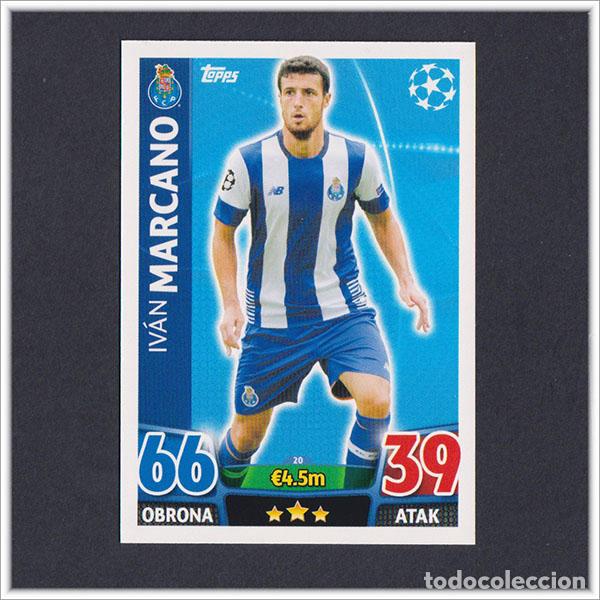 Cromos de Futebol: TOPPS MATCH ATTAX 2015 2016 15 16 MARCANO 20 FC PORTO OPORTO UEFA CHAMPIONS LEAGUE ALBUM COLECCI&Oacute;N