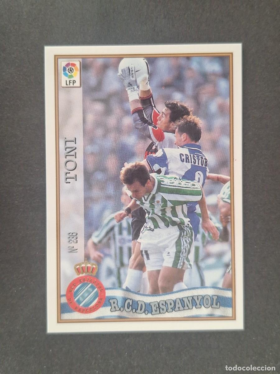 Cromos de f&uacute;tbol: L1 TONI R. C. D. ESPA&Ntilde;OL 236 MUNDICROMO LAS FICHAS DE LA LIGA 1997 1998 97 98