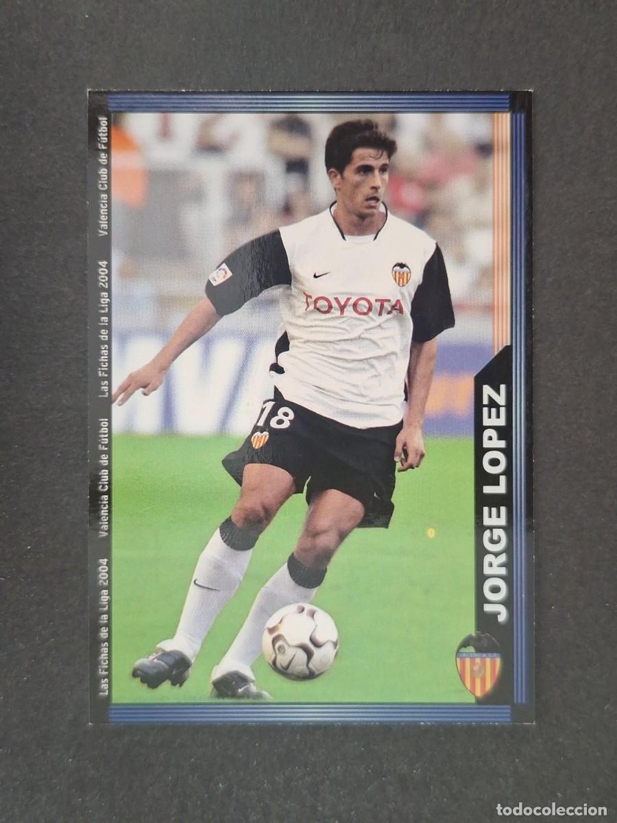 Cromos de f&uacute;tbol: L1 JORGE LOPEZ VALENCIA C. F. 117 MUNDICROMO LAS FICHAS DE LA LIGA 2004 03 04